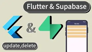 Getting Started with Supabase in Flutter | Part 3: update, delete