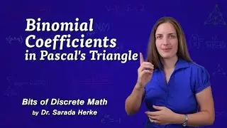 Discrete Math: 01. Binomial Coefficients in Pascal's Triangle