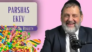 Ekev - Focusing On Reality | Rabbi Dovid Orlofsky