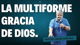 La multiforme Gracia de Dios