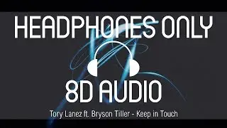 Tory Lanez ft. Bryson Tiller - Keep In Touch (8D AUDIO) (USE HEADPHONES)