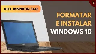 Como FORMATAR e INSTALAR o WINDOWS 10 no Dell Inspiron 3442 [COM PROGRAMAS E OFFICE]