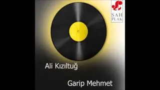 Ali Kızıltuğ - Hani Nerde | Garip Mehmet | © Şah Plak