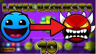 GEOMETRY DASH LEVEL REQUESTS!!! (10)
