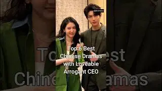 Top 6 Best Cdramas with Loveable Arrogant CEO 