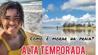 COMO É MORAR NA PRAIA NA ALTA TEMPORADA/MORAR NA PRAIA