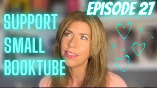 Support Small Booktube Ep. 27 
