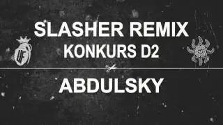 SŁOŃ/MIKSER SLASHER (ABDULSKY REMIX) | KONKURS D2