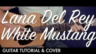 Lana Del Rey - White Mustang Guitar Tutorial Lesson / Guitar Cover How To play White Mustang chords