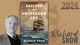 Author Series | Richard Snow | Sailing the Graveyard Sea