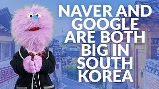Naver and Google are both big in South Korea | Around the world with Wilbur