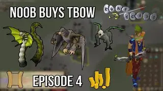 OSRS Noob Buys TBOW - Episode 4
