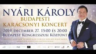 Nyári Károly Budapesti Karácsonyi Koncert 2017. December 27. 15:00, 20:00