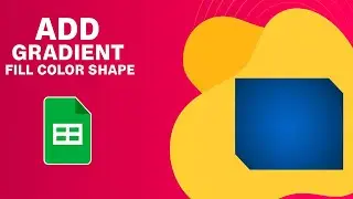 How to Add Gradient Fill Color to a Shape in Google Sheets