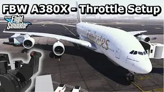 FlyByWire A380X - HOW TO SETUP/CALIBRATE THROTTLE CORRECTLY