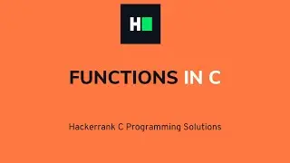 Functions in C HackerRank Solution | Detailed Explanation & Walkthrough