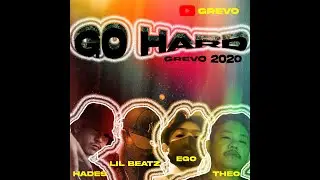 GO HARD  - GREVO THEO EGO LILBEATZ HADES (MV)