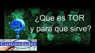 ¿QUE ES TOR BROWSER Y PARA QUE SIRVE ? (navegador deep web)