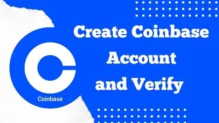 How to create a Coinbase account and Verify it