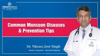 Common Monsoon Diseases & Prevention Tips | Dr. Vikramjeet Singh | Aakash Healthcare