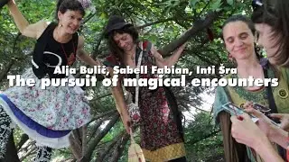 Alja Bulič, Sabell Fabian, Inti Šra - “The pursuit of magical encounters” (27.5.2022.)