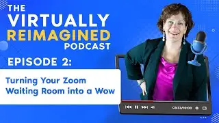 Turning Your Zoom Waiting Room into a Wow - Ep. 2