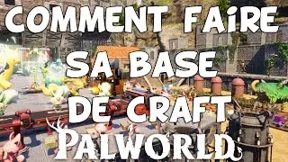 Comme faire sa base principale ou base de craft dans PalWorld FR