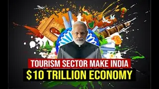 $10 Trillion Economy : How Tourism Sector make INDIA Economic Superpower by 2030 ? | Future of India