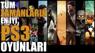 TÜM ZAMANLARIN EN İYİ PS3 OYUNLARI
