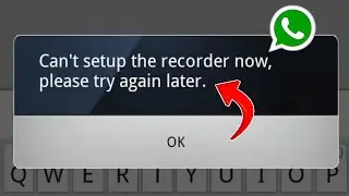 Whatsapp Can't Set Up The Recorder Now Please Try Again Later❗Can't Set Up The Recorder Now Whatsapp