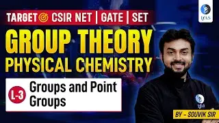 Groups & Point Groups | Group Theory Physical Chemistry | CSIR NET 2024 | L3 | IFAS