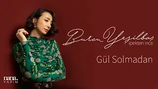 Burcu Yeşilbaş - Gül Solmadan (Official Audio)