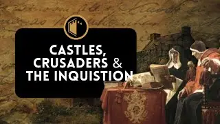 Castles, Crusaders, and the Inquisition | Ep.22
