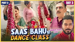 SAAS BAHU KI DANCE CLASS | DAY 3 | PART 3 | GANPATI 2024