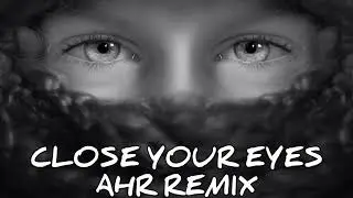KSHMR - Close Your Eyes (AHR Remix) {feat. Tungevaag}