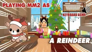 PLAYING MM2 AS A REINDEER! MM2 GAMEPLAY AND KEYBOARD ASMR *CREAMY*