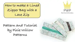 How to make a Lined Zipper Bag with Lace Zip. An In The Hoop Project