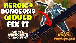 What is wrong with Cataclysm and how to fix it with these   | Cataclysm Classic