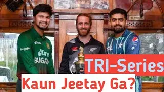 Pak Vs Ban Vs Nz TRI Series|| Kaun Jeetay Ga||