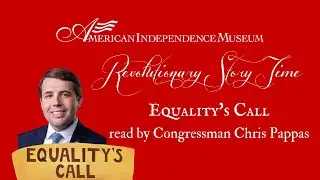 Revolutionary Story Time: Equality's Call Read by Congressman Chris Pappas