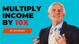 Multiply Your Income by 10X with Advice by Jim Rohn Everyone Needs to Know