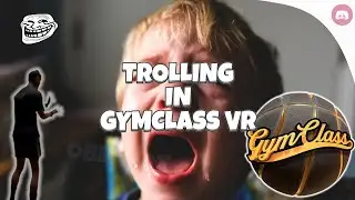 He got mad.... / Gym Class VR Trolling