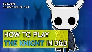 How to Play the Knight in Dungeons & Dragons (Hollow Knight Build for D&D 5e)