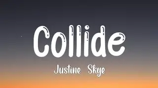 Justine Skye - Collide (Lyrics)