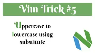 VIM Tricks #5 uppercase to lowercase using substitute
