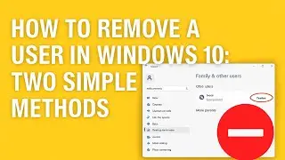 How to Remove a User in Windows 10: Two Simple Methods