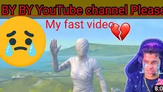 Bye Bye YouTube channel 😭 please MY fast video please #Sorts video#😭😭