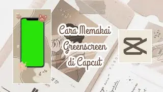 CARA PAKAI GREENSCREEN DI CAPCUT || DEVI FITRIA RIZKI 🌈