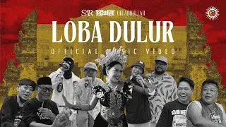 SAR x Oki Abdullah x Asep Balon - Loba Dulur (Official Music Video)