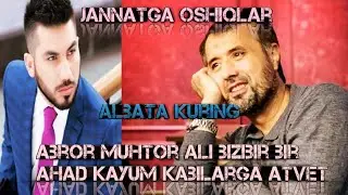 Ahad Qayum kabi qushtirnoq ichidagi kino oluvchilarga Abror Muhtor Ali atvet ____